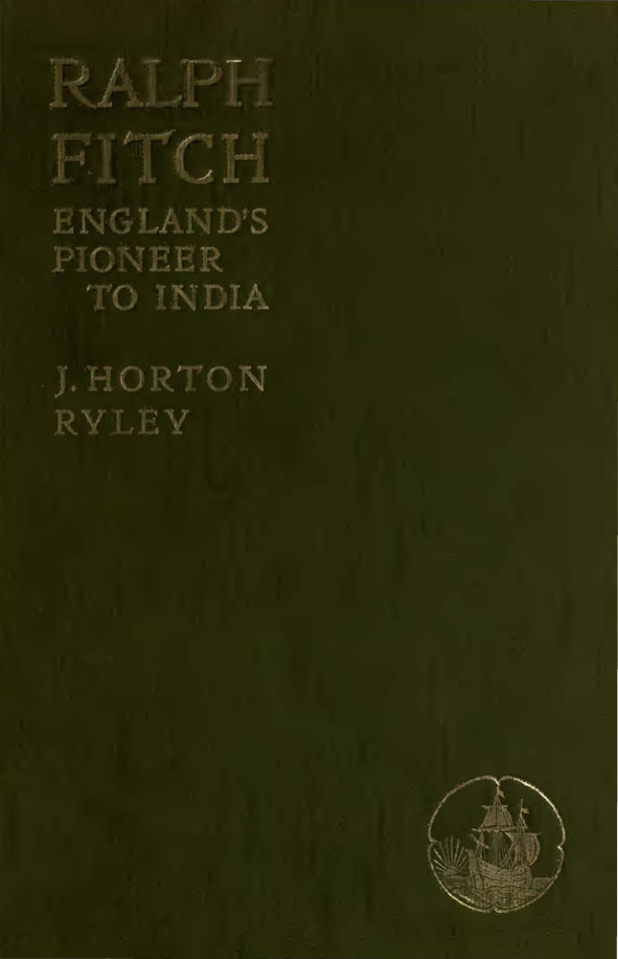 Ralph Fitch: England's pioneer to India and Burma