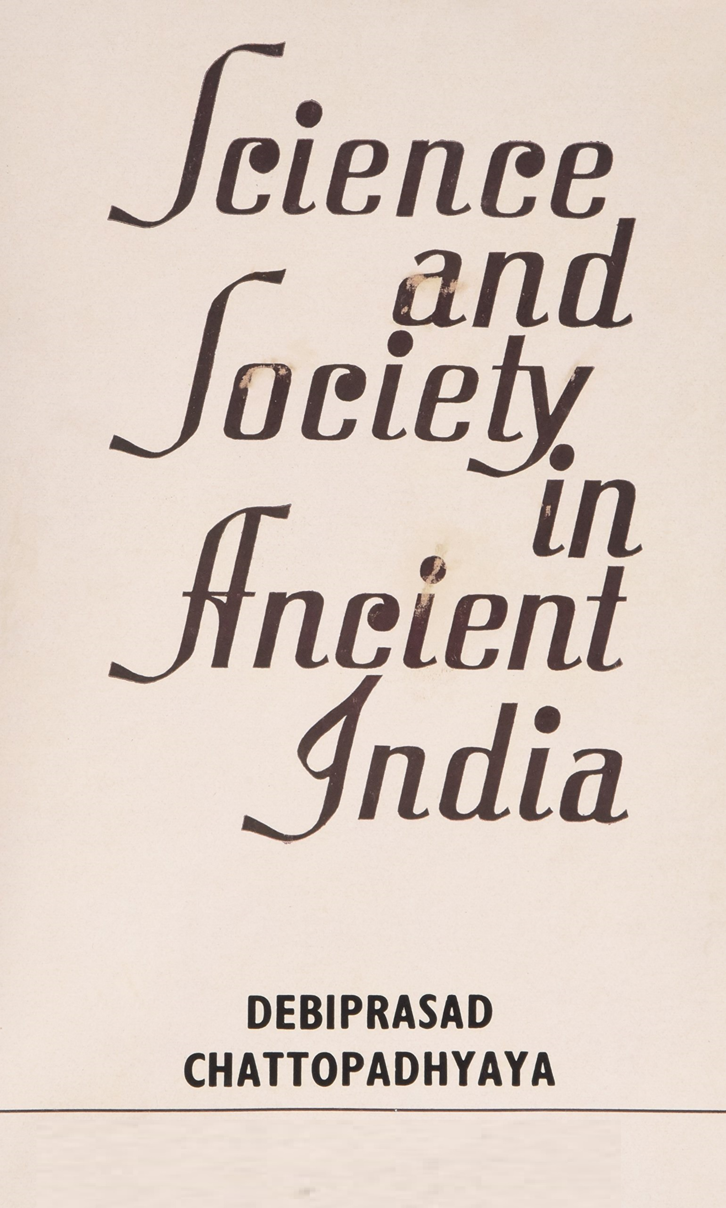 Science and Society in Ancient India - Debiprasad Chattopadhyaya
