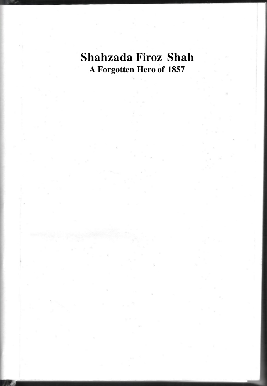 Shahzada Firoz Shah A Forgotten Hero Of 1857