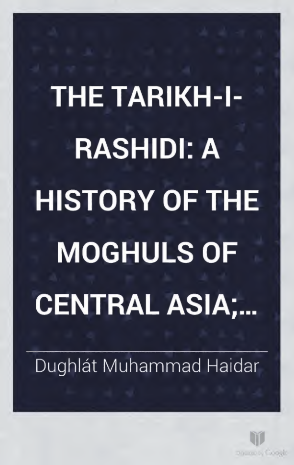 Tarikh-i-rashidi: History of the Moghuls of Central Asia