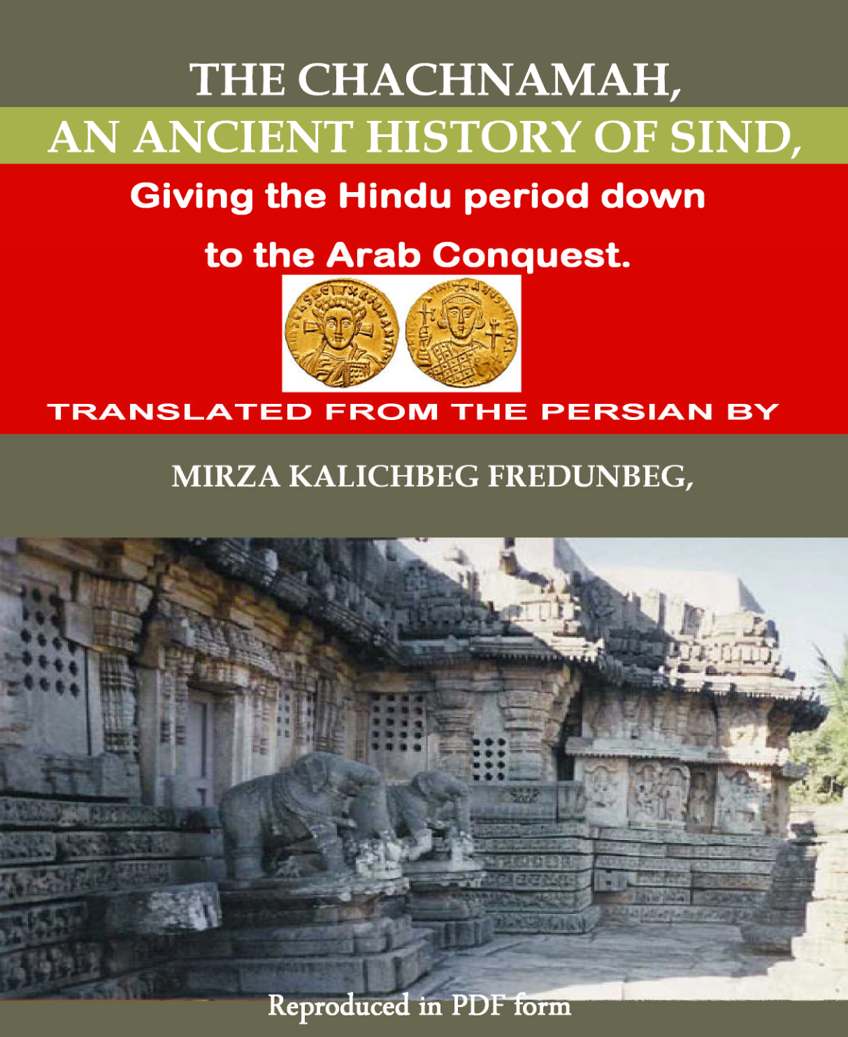 THE CHACHNAMAH, AN ANCIENT HISTORY OF SIND, Giving the Hindu period down to the Arab Conquest. TRANSLATED FROM THE PERSIAN