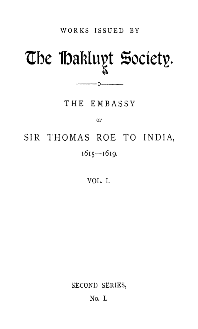The Embassy Sir Thomas Roe Court Of The Great Mogul 1615-1619 Vol-1