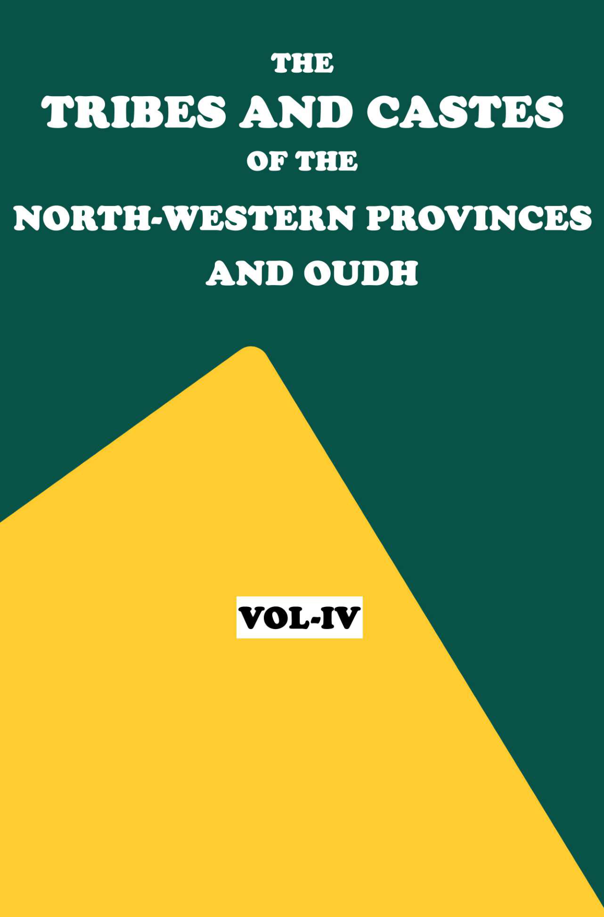 The Tribes and Castes of the North-Western India Provinces and Oudh IV